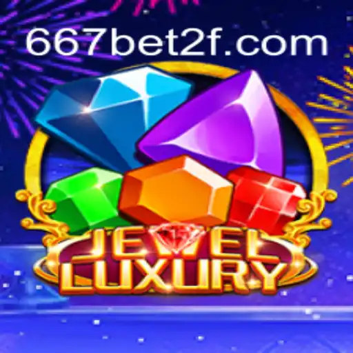 JewelLuxury e 667bet: Explorando o Novo Fenômeno dos Jogos de Luxo