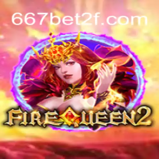 Explorando o Universo de FireQueen2 no 667bet